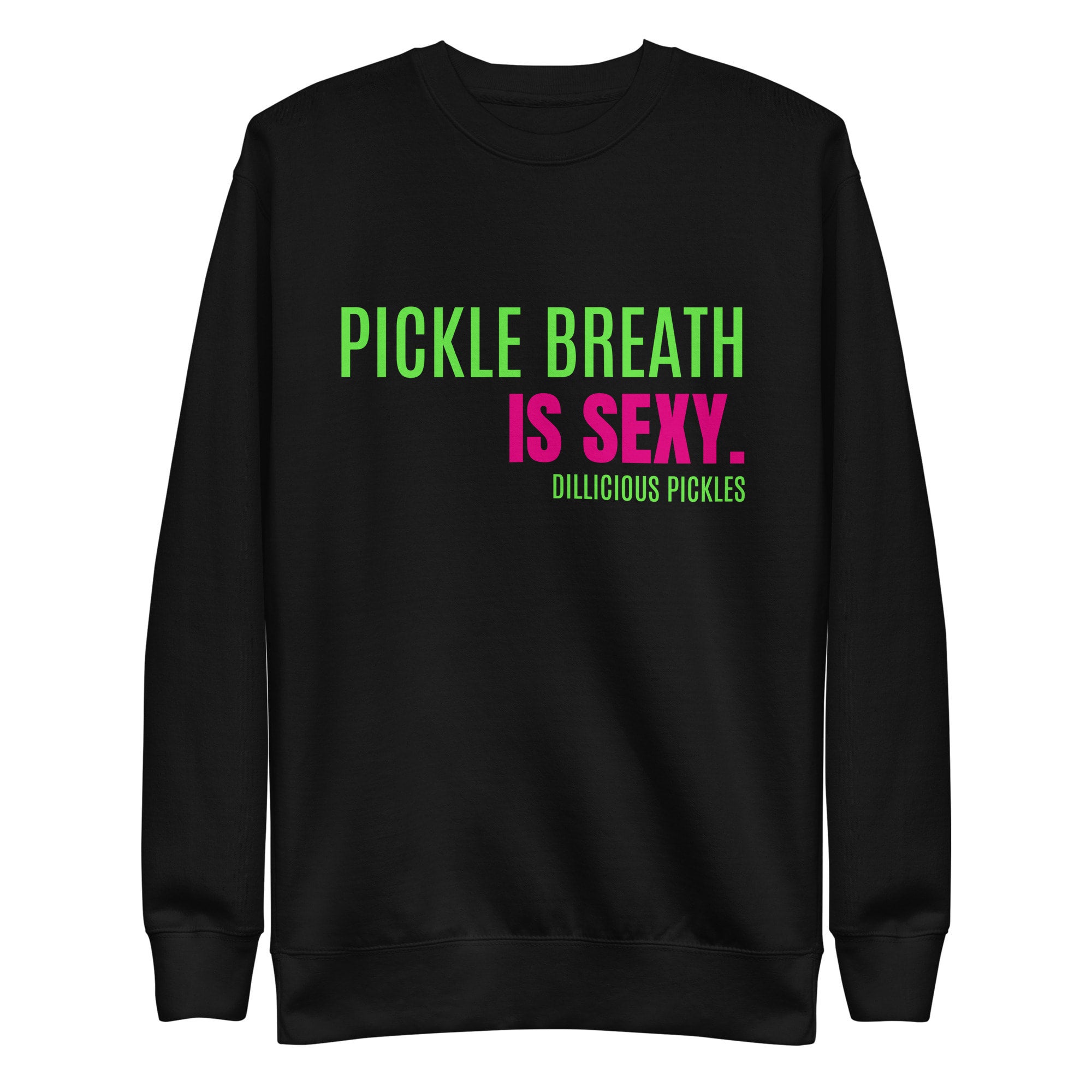 Pickle Breath is Sexy Crewneck Sweater handcrafted in Palmer, Alaska