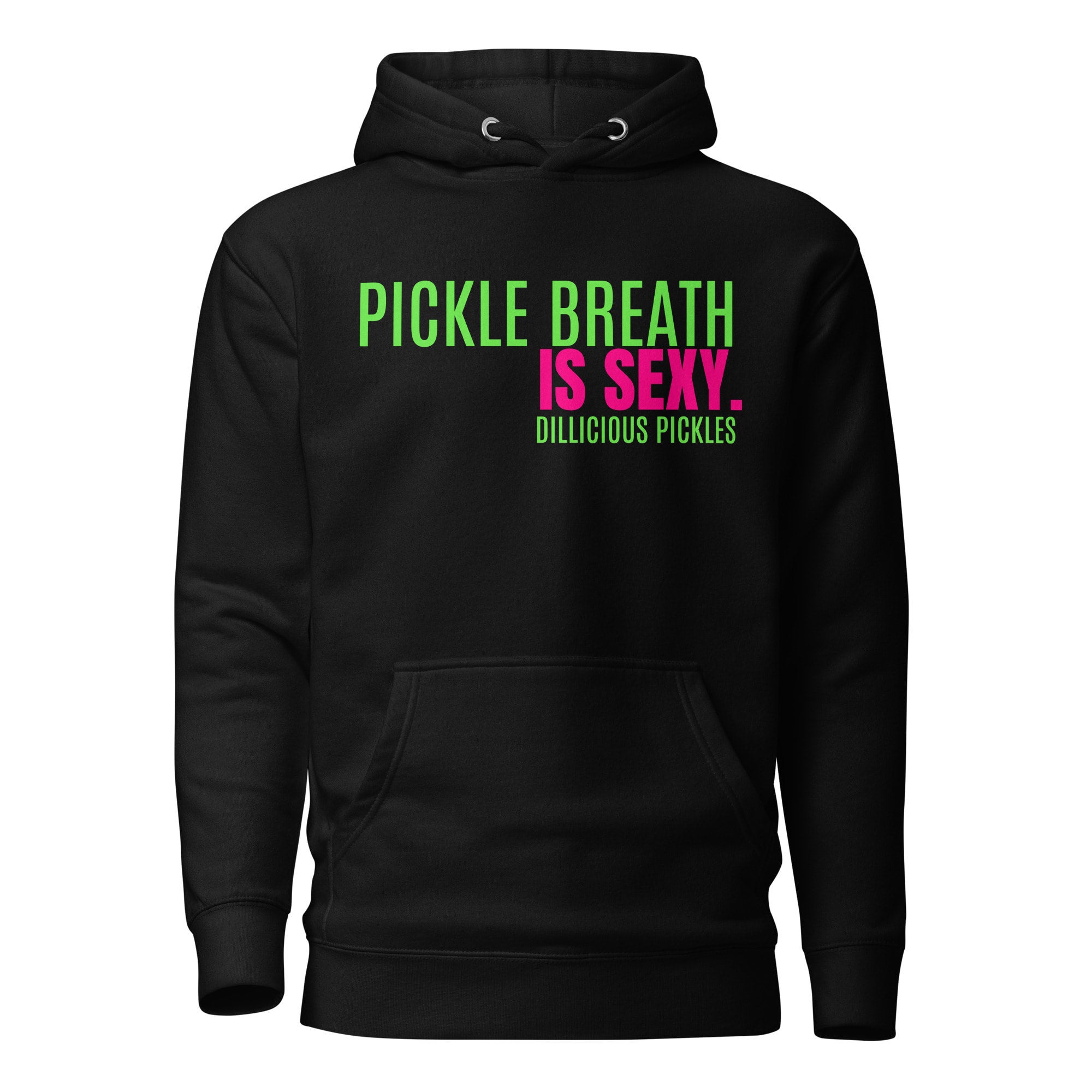 Pickle Breath is Sexy Hoodie handcrafted in Palmer, Alaska